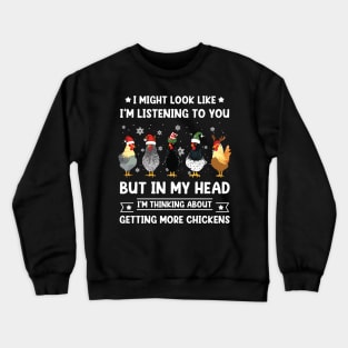 Funny Chicken Christmas I'm Thinking About Getting More Chickens Crewneck Sweatshirt